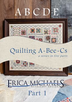 Erica Michaels - Quilting A-Bee-Cs - Part 1 