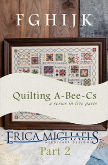 Erica Michaels - Quilting A-Bee-Cs Part 2 