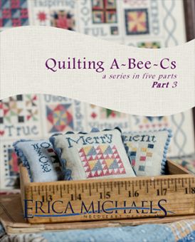 Erica Michaels - Quilting A-Bee-Cs Part 3 